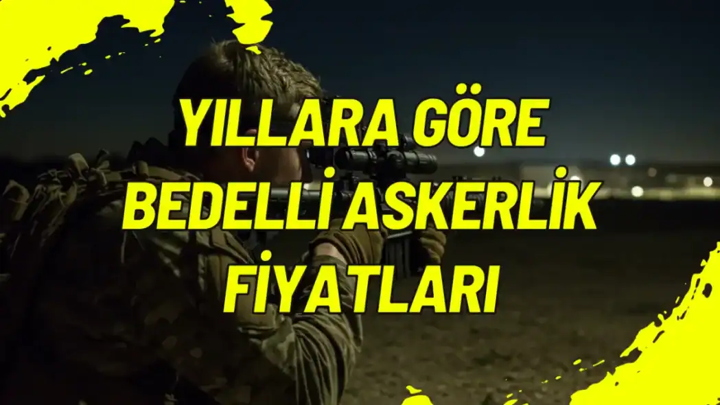 Yıllara Göre Bedelli Askerlik Fiyatları