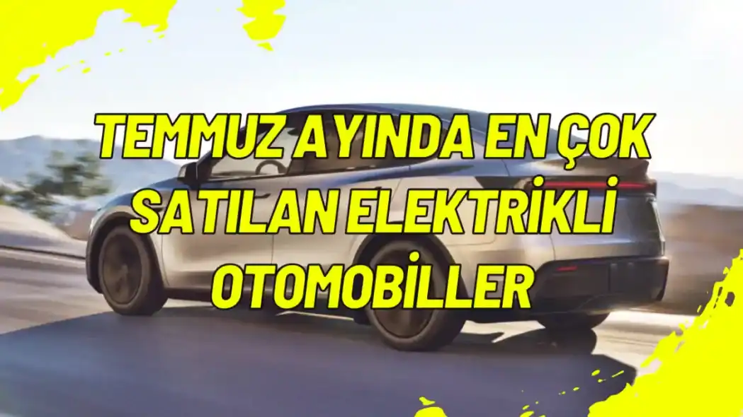 Temmuz Ayında En Çok Satılan Elektrikli Otomobiller
