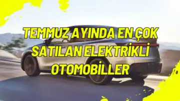 Temmuz Ayında En Çok Satılan Elektrikli Otomobiller