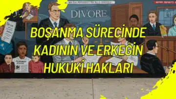 Boşanma Sürecinde Kadının ve Erkeğin Hukuki Hakları