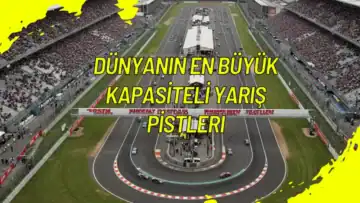 Dünyanın En Büyük Kapasiteli Yarış Pistleri