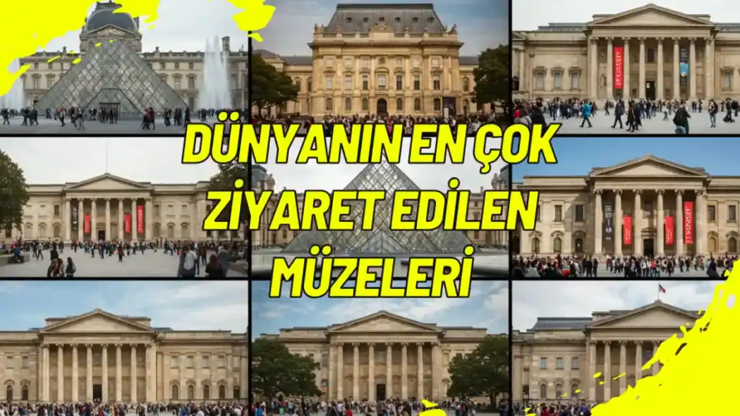 Dünyanın En Çok Ziyaret Edilen Müzeleri Güncel