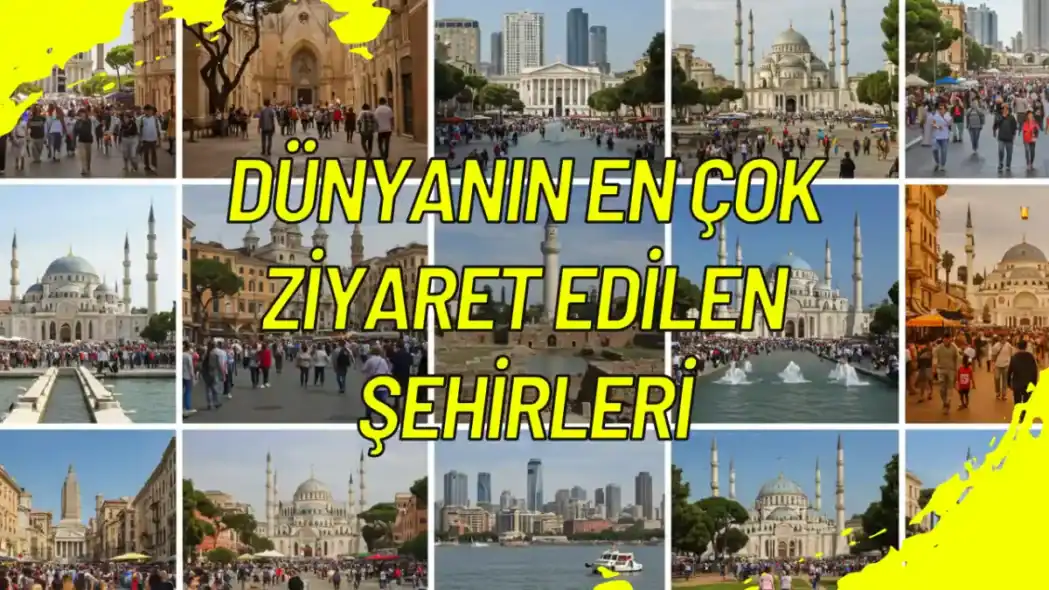 Dünyanın En Çok Ziyaret Edilen Şehirleri 2025