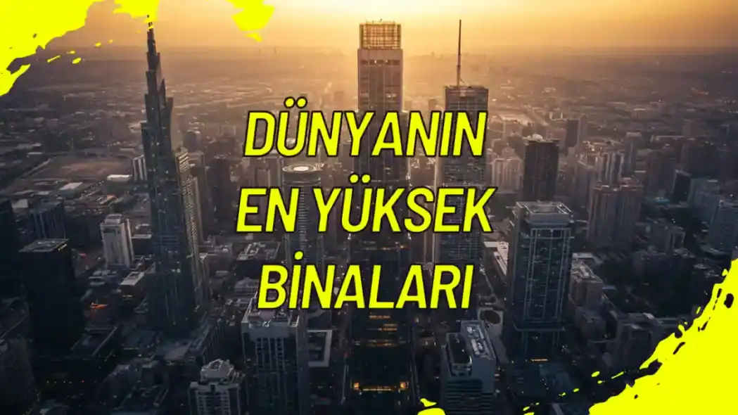 Dünyanın En Yüksek Binaları