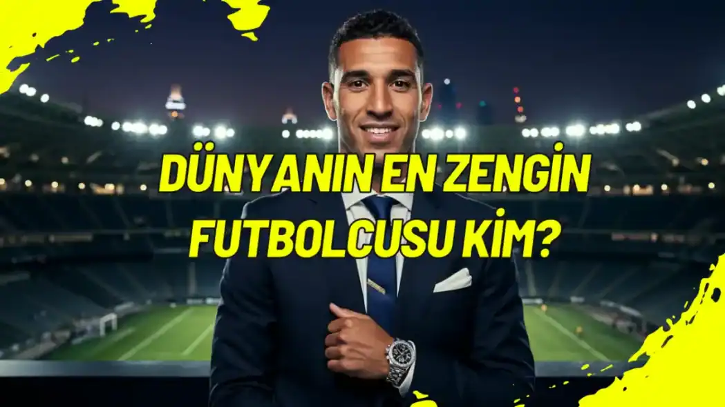 Dünyanın En Zengin Futbolcusu 2025