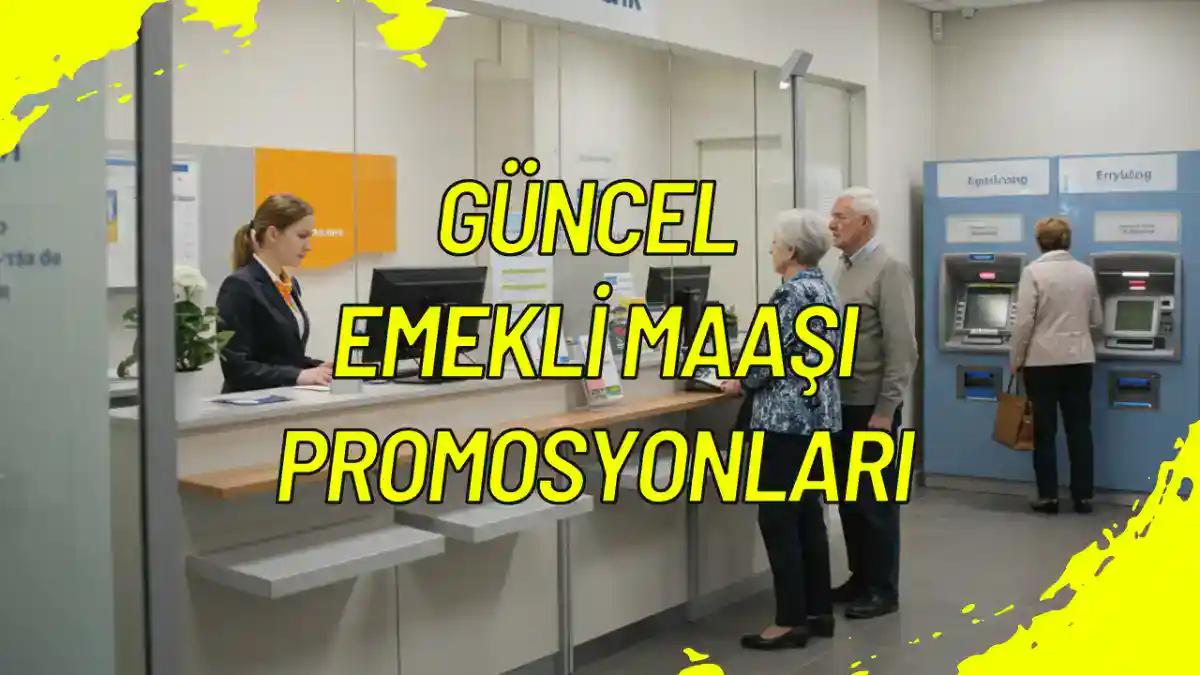 Güncel Emekli Maaşı Promosyonları