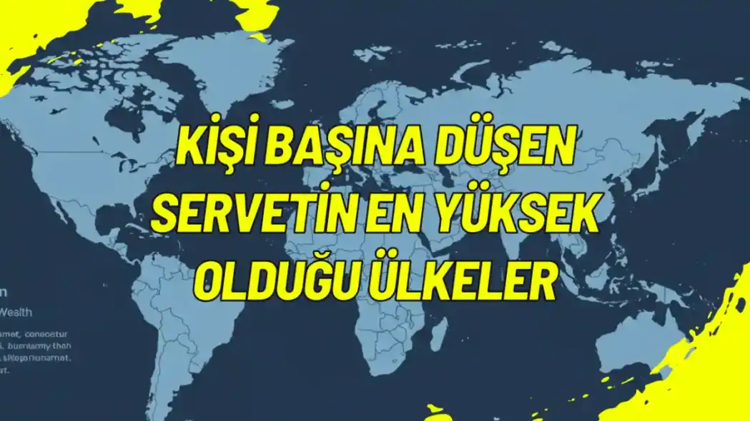 Kişi Başına Düşen Servetin En Yüksek Olduğu Ülkeler