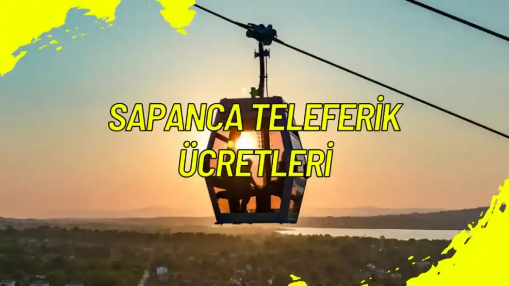 Sapanca Teleferik Ücretleri