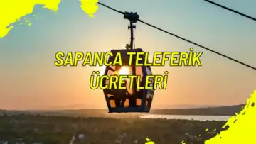 Sapanca Teleferik Ücretleri