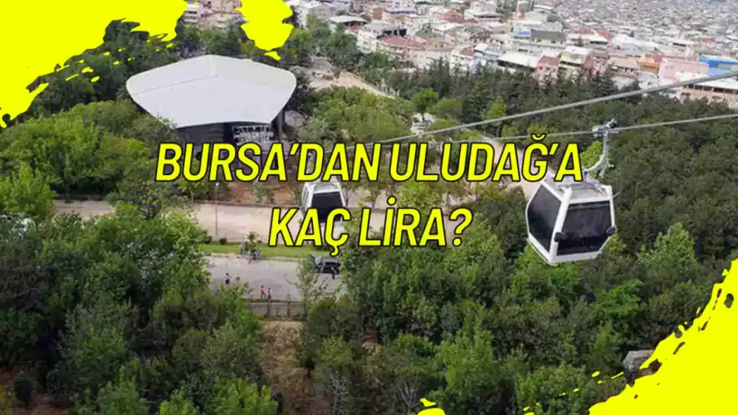 Bursa’dan Uludağ’a Kaç Lira