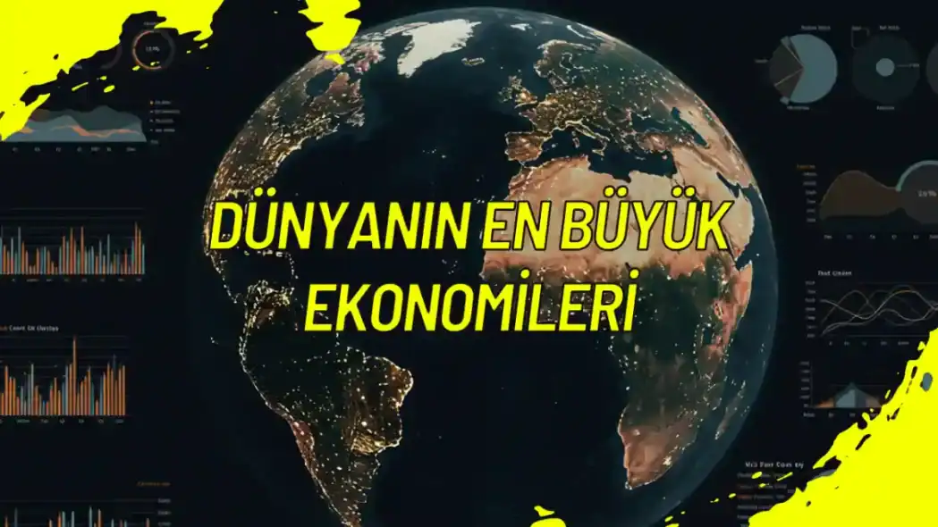 Dünyanın En Büyük Ekonomileri 2025 Güncel
