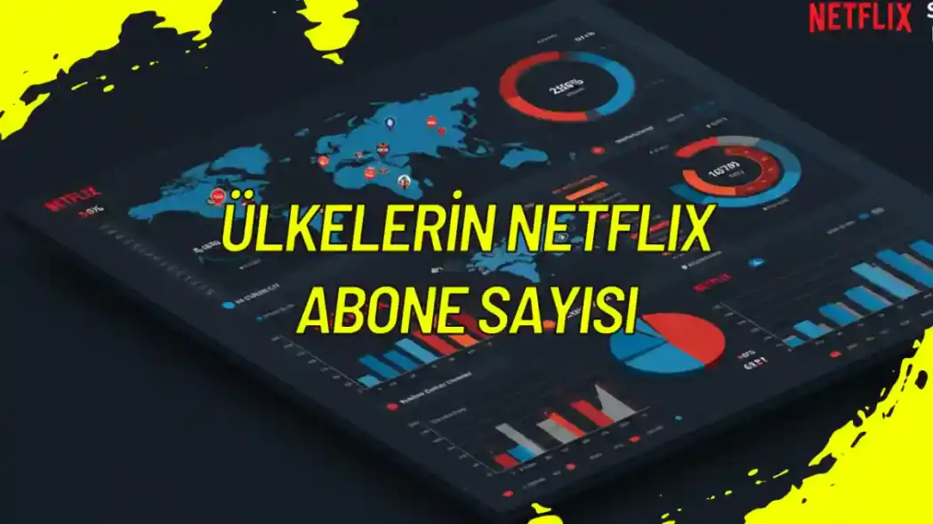 Ülkelerin Netflix Abone Sayısı 2025