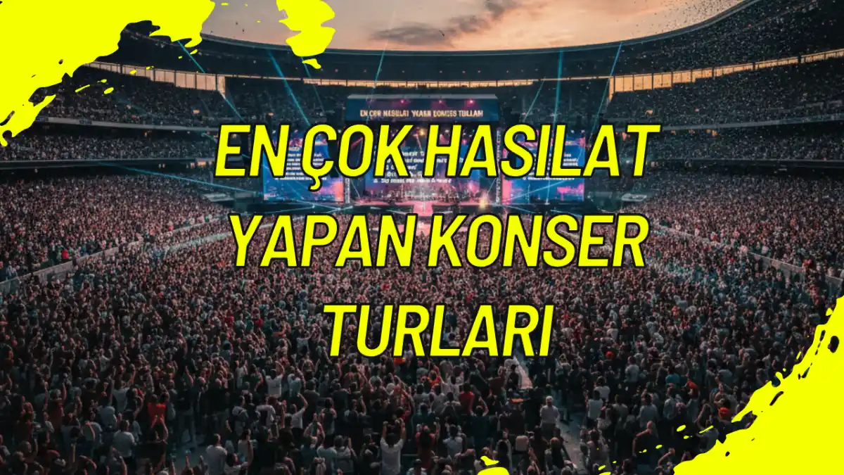 En Çok Hasılat Yapan Konser Turları