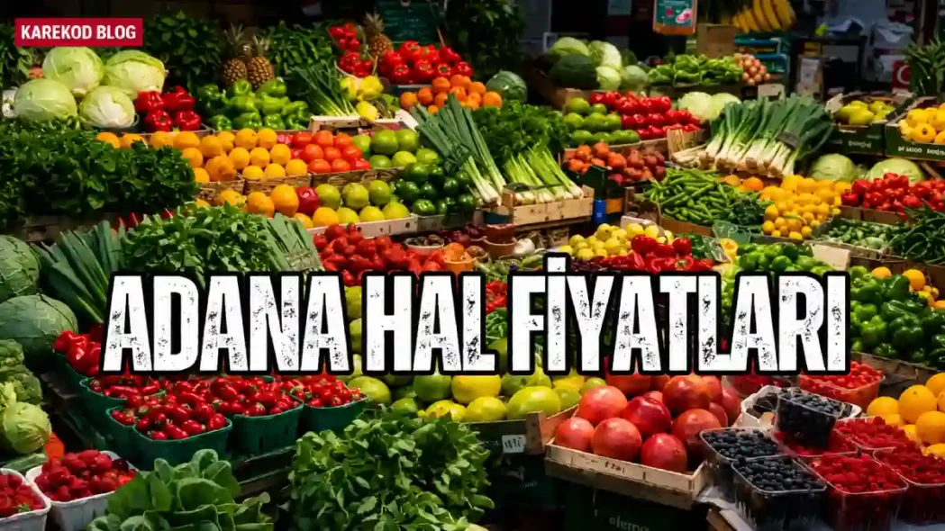 Güncel Adana Hal Fiyatları