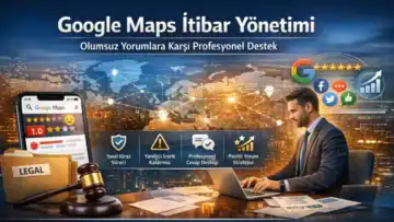 Google Maps İtibar Yönetimi
