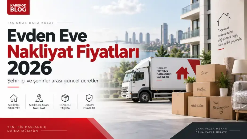 Evden eve nakliyat fiyatları 2026 şehir içi ve şehirler arası taşıma