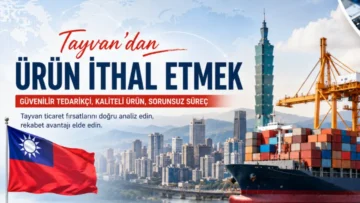 Tayvan’dan Ürün İthal Etmek