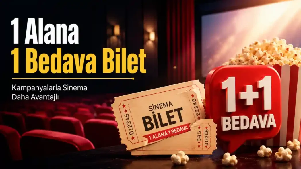 1 Alana 1 Bedava Sinema Bileti