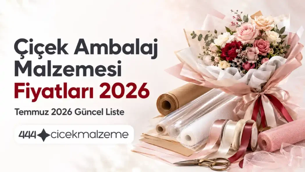 Çiçek Ambalaj Malzemesi Fiyatları
