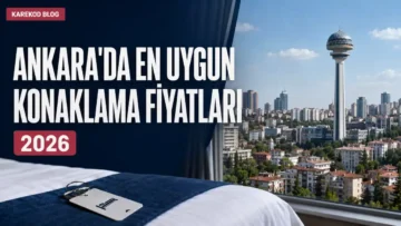 Ankara’da En Uygun Konaklama Fiyatları
