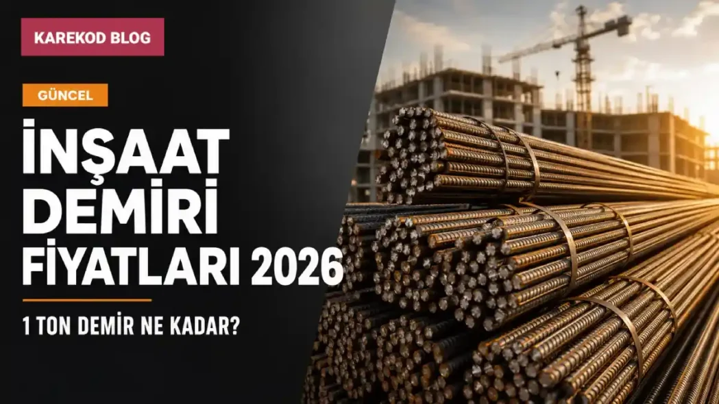 İnşaat Demiri Fiyatları 2026: 1 Ton Demir Ne Kadar? - Karekod Blog