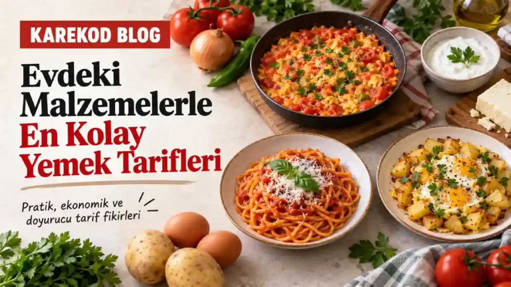 Evdeki Malzemelerle En Kolay Yemek Tarifleri
