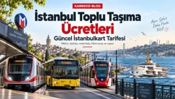 İstanbul toplu taşıma ücretleri güncel İstanbulkart, metro, metrobüs, Marmaray ve vapur