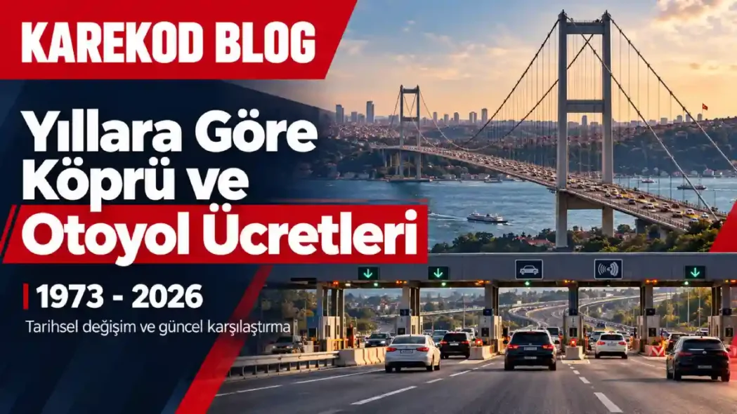 Yıllara Göre Köprü ve Otoyol Ücretleri