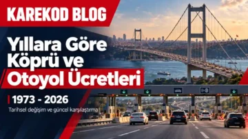 Yıllara Göre Köprü ve Otoyol Ücretleri