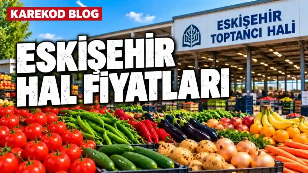 Eskişehir Hal Fiyatları