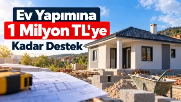 Ev Yapımına 1 Milyon TL Destek
