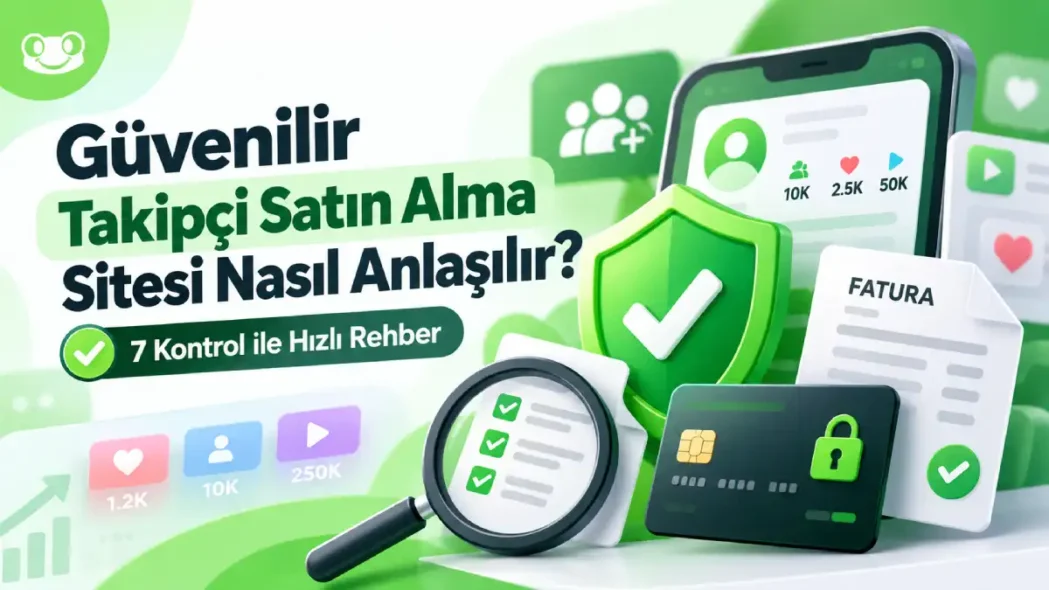 Güvenilir Takipçi Satın Alma Sitesi Nasıl Anlaşılır?