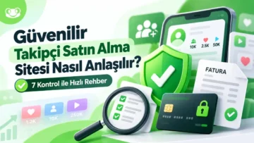 Güvenilir Takipçi Satın Alma Sitesi Nasıl Anlaşılır?