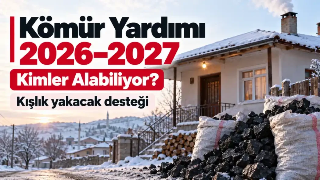 Kömür Yardımı 2026–2027 - Kışlık Yakacak Desteği