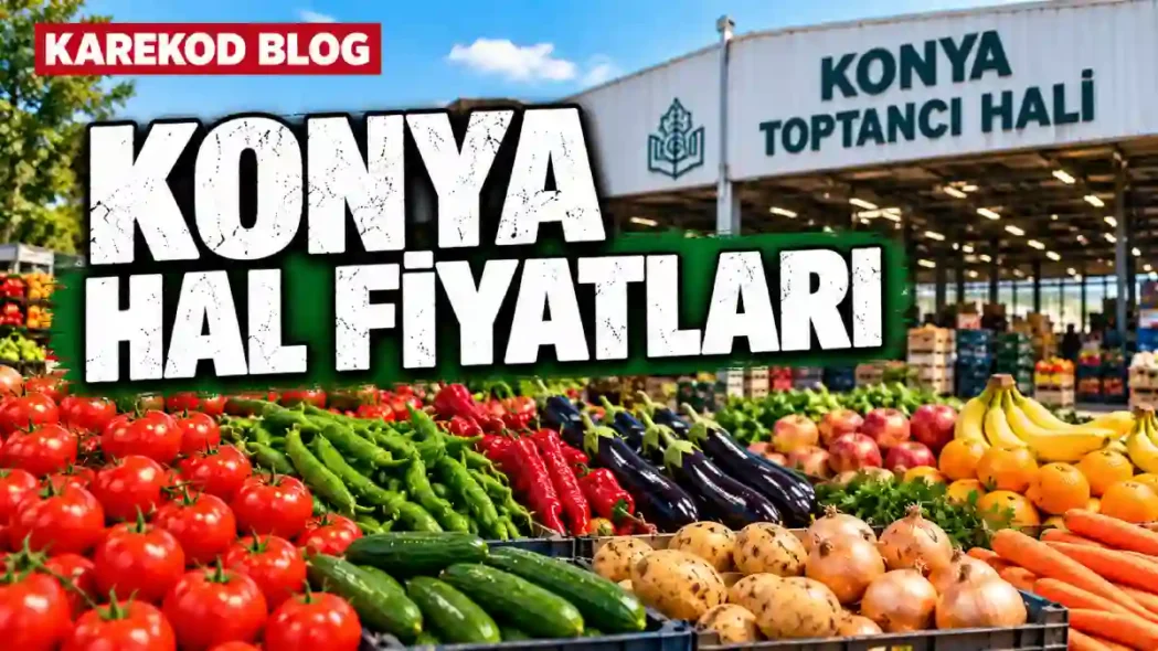 Güncel Konya Hal Fiyatları
