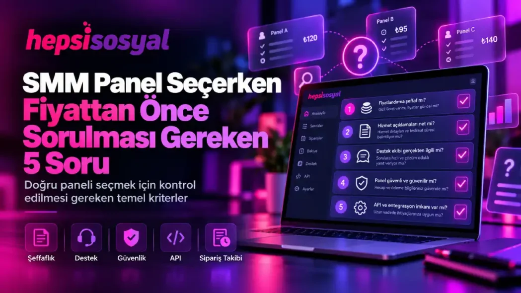 SMM Panel Seçerken Fiyattan Önce Sorulması Gereken 5 Soru