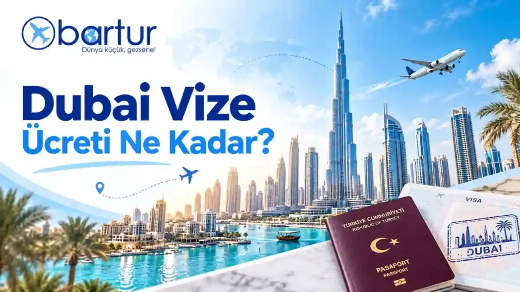 Dubai vize ücreti ne kadar
