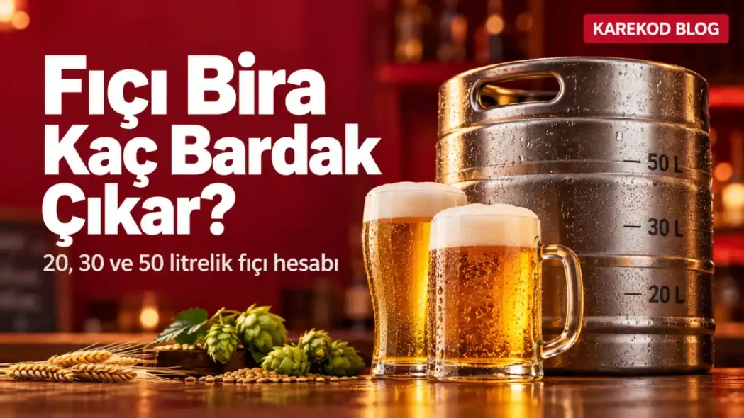 fıçı bira kaç bardak çıkar