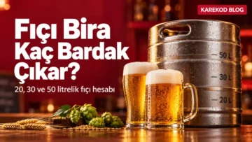 fıçı bira kaç bardak çıkar